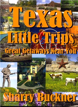 Texas Little Trips ― Great Getaways Near You