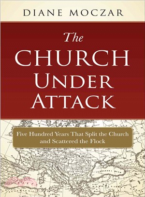 Church Under Attack ― Five Hundred Years That Split the Church and Scattered the Flock