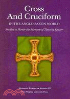 Cross and Cruciform in the Anglo-Saxon World: Studies to Honor the Memory of Timothy Reuter