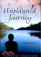 Unplanned Journey: A Triumph in Life and Death