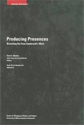 Producing Presences ― Branching Out from Gumbrecht's Work