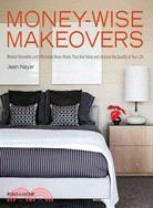 Money-Wise Makeovers: Modest Remodels and Affordable Room Redos That Add Value and Improve the Quality of Your Life