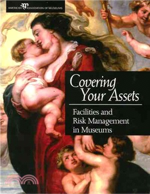 Covering Your Assets ─ Facilities and Risk Management in Museums