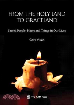 From the Holy Land to Graceland ─ Sacred People, Places and Things in Our Lives
