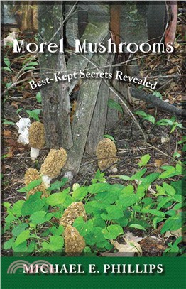 Morel Mushrooms ─ Best-Kept Secrets Revealed