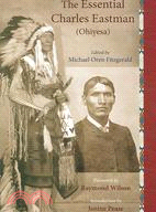 The Essential Charles Eastman Ohiyesa ─ Light on the Indian World
