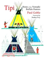 Tipi ─ Home of the Nomadic Buffalo Hunters