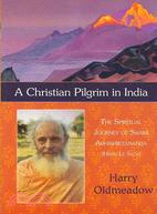 A Christian Pilgrim in India ─ The Spiritual Journey of Swami Abhishiktananda Henri Le Saux
