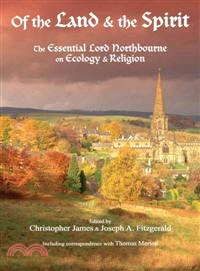 Of the Land & the Spirit ─ The Essential Lord Northbourne on Ecology & Religion