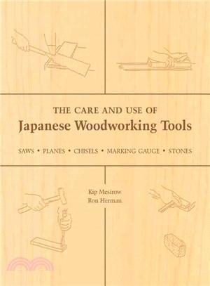 The Care and Use of Japanese Woodworking Tools ─ Saws, Planes, Chisels, Marking Gauges, Stones