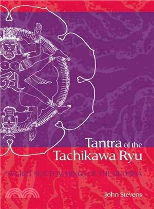 Tantra of the Tachikawa Ryu: Secret Sex Teachings of the Buddha