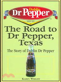 The Road to Dr Pepper, Texas ─ The Story of Dublin Dr Pepper