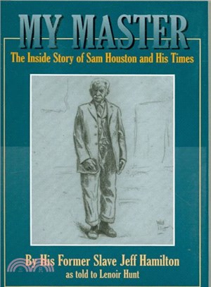 My Master ― The Inside Story of Sam Houston and His Times