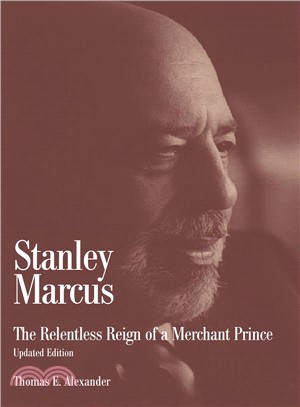 Stanley Marcus ─ The Relentless Reign of a Merchant Prince
