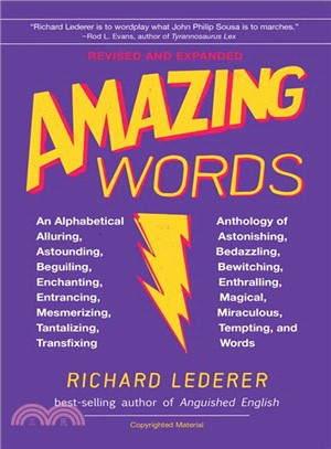 Amazing Words ― An Alphabetical Anthology of Alluring, Astonishing, Beguiling, Bewitching, Enchanting, Enthralling, Mesmerizing, Miraculous, Tantalizing, Tempting, an