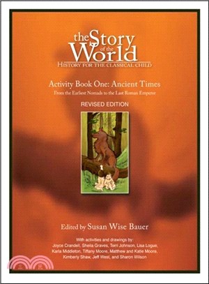 The Story of the World ─ Activity Book One: Ancient Times; From the Earliest Nomads to the Last Roman Emperor