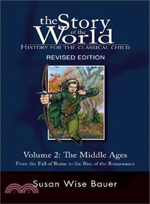 The Story of the World, History for the Classical Child ─ The Middle Ages, from the Fall of Rome to the Rise of the Renaissance