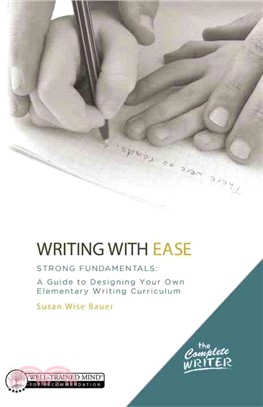 Writing With Ease ─ Strong Fundamentals: A Guide to Designing Your Own Elementary Writing Curriculum