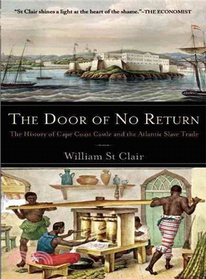 The Door of No Return ─ The History of Cape Coast Castle and the Atlantic Slave Trade