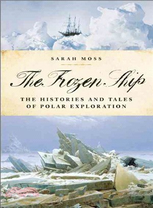 The Frozen Ship: The Histories and Tales of Polar Exploration