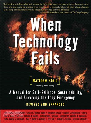 When Technology Fails ─ A Manual for Self-Reliance, Sustainability, adn Surviving the Long Emergency