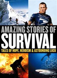 Amazing Stories of Survival—Tales of Hope, Heroism & Astounding Luck