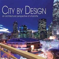 City By Design ─ An Architectural Perspective of Charlotte