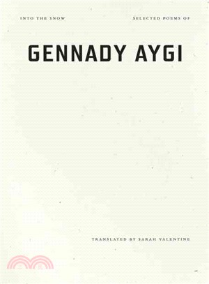 Into the Snow ─ Selected Poems of Gennady Aygi