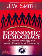 Economic Democracy: A Grand Strategy for World Peace and Prosperity : Green Economics for Sustainable Development