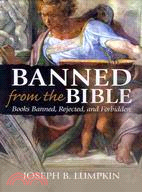 Banned from the Bible: Books Banned, Rejected, and Forbidden