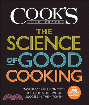 The Science of Good Cooking ─ Master 50 Simple Concepts to Enjoy a Lifetime of Success in the Kitchen