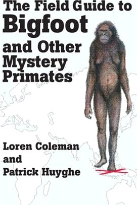 The Field Guide to Bigfoot And Other Mystery Primates