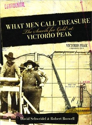What Men Call Treasure: The Search for Gold at Victorio Peak