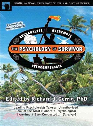 The Psychology of Survivor ─ Leading Psychologists Take an Unauthorized Look at the Most Elaborate Psychological Experiment Ever Conducted . . . Survivor!