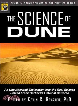 The Science of Dune ─ An Unauthorized Exploration into the Real Science Behind Frank Herbert's Fictional Universe