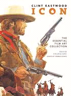 Clint Eastwood Icon: The Essential Film Art Collection