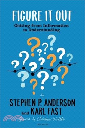 Figure It Out ― Getting from Information to Understanding