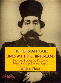 The Persian Gulf Links With the Hinterland—Bushehr, Borazjan, Kazerun, Banu Ka'b & Bandar Abbas
