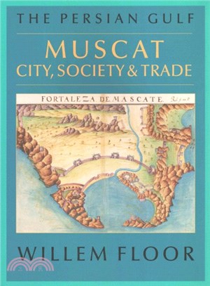 The Persian Gulf ― Muscat: City, Society and Trade