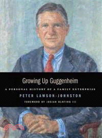 Growing Up Guggenheim ─ A Personal History of a Family Enterprise