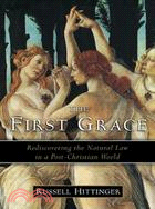 The First Grace ─ Rediscovering the Natural Law in a Post-Christian World