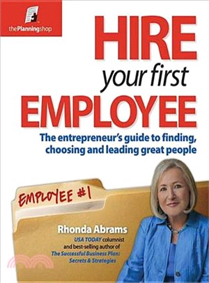 Hire Your First Employee: The Entrepreneur's Guide to Finding, Choosing and Leading Great People