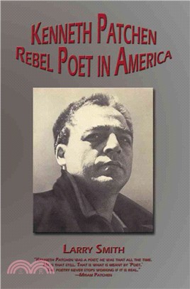 Kenneth Patchen ─ Rebel Poet in America