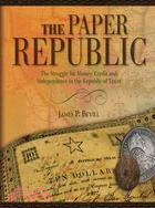 The Paper Republic ─ The Struggle for Money, Credit and Independence in the Republic of Texas