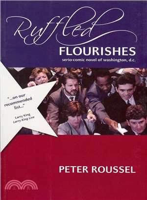 Ruffled Flourishes ─ A Serio-Comic Novel of Washington, D. C.