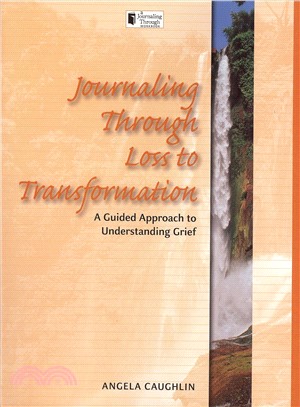 Journaling Through Loss to Transformation ─ A Guided Approach to Understanding Grief