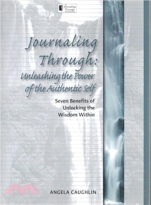 Journaling Through ─ Unleashing the Power of the Authentic Self: Seven Benefits of Unlocking the Wisdom Within