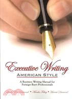 Executive Writing: American Style: A Business Writing Manual for Foreign-Born Professionals