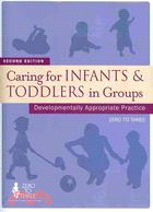 Caring for Infants & Toddlers in Groups: Developmentally Appropriate Practice