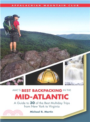 AMC's Best Backpacking in the Mid-Atlantic ─ A Guide to 30 of the Best Multiday Trips from New York to Virginia
